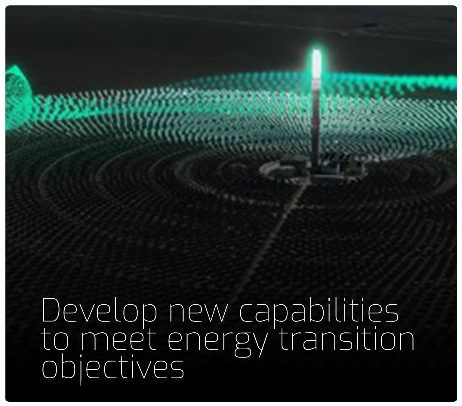 Develop-new-capabilities-to-meet-energy-transition-objectives